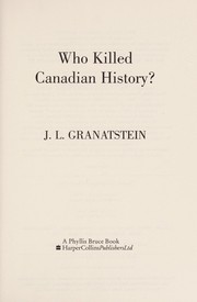 Front cover of Who killed Canadian history? by Jack Lawrence Granatstein