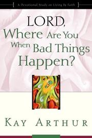 Front cover of Lord, Where Are You When Bad Things Happen? by Kay Arthur