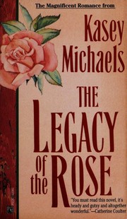 Front cover of The legacy of the rose by Kasey Michaels