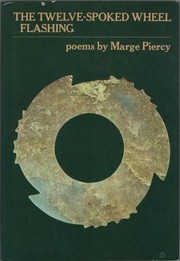 Front cover of The twelve spoked wheel flashing by Marge Piercy