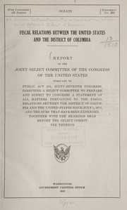 Cover of Fiscal relations between the United States and the District of Columbia by United States. Congress. Joint select committee on fiscal relations between United States and District of Columbia.