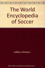 Cover of The World encyclopedia of soccer by Michael L. LaBlanc