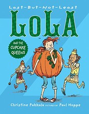 Cover of Last-But-Not-Least Lola and the Cupcake Queens by Christine Pakkala