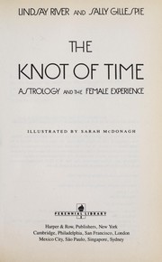 Front cover of The knot of time : astrology and the female experience by Lindsay River