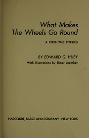 Cover of What makes the wheels go round by E. G. Huey