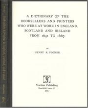 Front cover of A dictionary of the booksellers and printers who were at work in England, Scotland and Ireland from 1641 to 1667 by Henry Robert Plomer