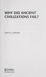 Front cover of Why Did Ancient Civilizations Fail? by Scott A. J. Johnson