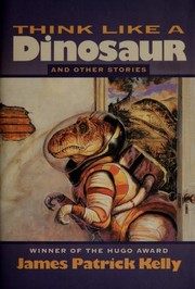 Cover of Think like a dinosaur and other stories by James P. Kelly