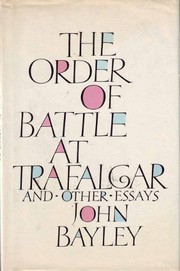 Front cover of The order of battle at Trafalgar, and other essays by John Bayley