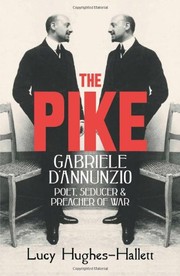Cover of The Pike: Gabriele d'Annunzio, Poet, Seducer and Preacher of War by Lucy Hughes-Hallett