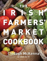 Front cover of The Irish Farmers' Market Cookbook by Clodagh McKenna