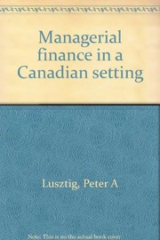 Front cover of Managerial finance in a Canadian setting by Peter A. Lusztig