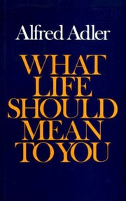 Front cover of What life should mean to you by Alfred Adler