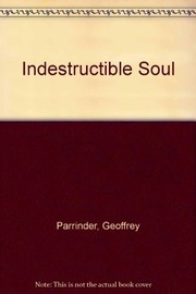 Front cover of The indestructible soul by Edward Geoffrey Parrinder