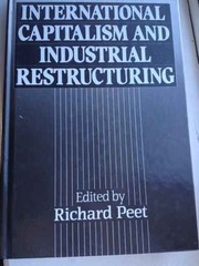 Front cover of International Capitalism and Industrial Restructuring by Richard Peet