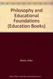Cover of Philosophy and educational foundations by Allen Brent