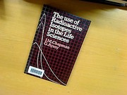 Front cover of The use of radioactive isotopes in the life sciences by J. M. Chapman