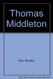 Front cover of Thomas Middleton and the drama of realism by Dorothy Mary Farr