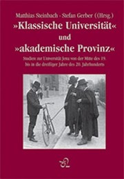 Front cover of Klassische Universitat und akademische Provinz ": Die Universitat Jena von der Mitte des 19. bis in die 30er Jahre des 20. Jahrhunderts by n