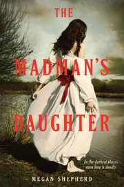 Front cover of The Madman's Daughter by Megan Shepherd