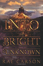 Front cover of Into the Bright Unknown (Gold Seer Trilogy) by Rae Carson