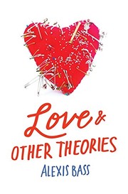 Cover of Love and Other Theories by Alexis Bass
