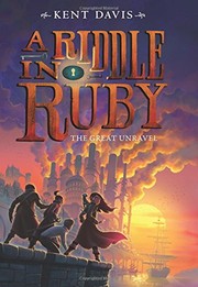 Front cover of Riddle in Ruby #3: The Great Unravel,  A by Kent Davis