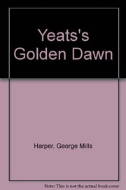 Front cover of Yeats's Golden Dawn by George Mills Harper