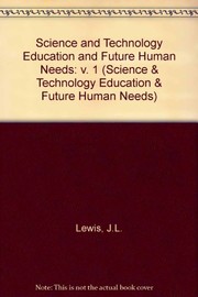 Front cover of Science and technology education and future human needs by J. L. Lewis