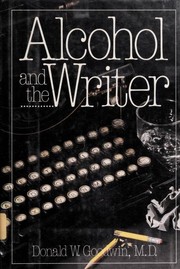 Front cover of Alcohol and the writer by Donald W. Goodwin