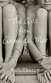 Front cover of The Girls from Corona del Mar by Rufi Thorpe