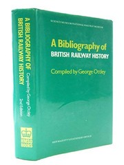 Front cover of A bibliography of British railway history by George Ottley