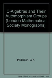 Front cover of C*-algebras and their automorphism groups by Gert Kjaergård Pedersen