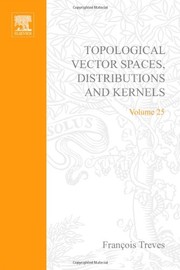 Front cover of Topological Vector Spaces, Distributions and Kernels by Francois Treves