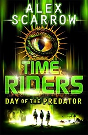 Front cover of Timeriders: Day of the Predator by Alex Scarrow