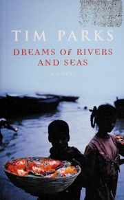 Front cover of Dreams of rivers and seas by Tim Parks