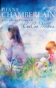 Front cover of The Secret Life of CeeCee Wilkes by Diane Chamberlain
