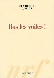 Front cover of Bas les voiles! by Chahdortt Djavann