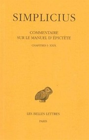 Cover of Commentaire sur le Manuel d'Epictète: Tome I : Chapitres I à XXIX. (Collection Des Universites De France) (French and Greek Edition) by Simplicius of Cilicia