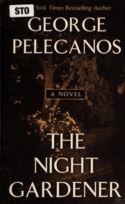 Front cover of The Night Gardener by George P. Pelecanos