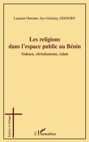 Front cover of Les religions dans l'espace public au Bénin: Vodoun, christianisme, islam (French Edition) by Laurent Omonto Ayo Gérémy Ogouby