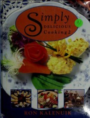 Cover of Simply Delicious Cooking 2 by Ron Kalenuik