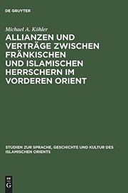 Front cover of Allianzen und Verträge zwischen fränkischen und islamischen Herrschern im Vorderen Orient by Michael A. Köhler
