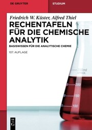 Front cover of Rechentafeln für die Chemische Analytik: Basiswissen für die Analytische Chemie (Studium) (German Edition) by Friedrich W. Küster