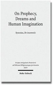 Front cover of On Prophecy, Dreams and Human Imagination: Synesius, De insomniis (Scripta Antiquitatis Posterioris Ad Ethicam Religionemque Pertinentia / Schriften ... Antike zu ethischen und religiosen Fragen) by Heinz-G|nther Nesselrath