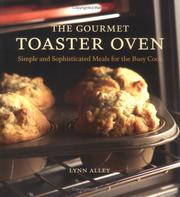 Front cover of The gourmet toaster oven by Lynn Alley