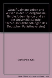 Front cover of Gustaf Dalmans Leben und Wirken in der Brüdergemeine, für die Judenmission und an der Universität Leipzig, 1855-1902 by Julia Männchen