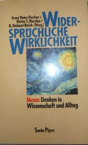 Front cover of Widersprüchliche Wirklichkeit: Neues Denken in Wissenschaft und Alltag : Komplementarität und Dialogik (Serie Piper) (German Edition) by Ernst Peter Fischer