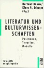 Front cover of Literatur und Kulturwissenschaften: Positionen, Theorien, Modelle (Rowohlts Enzyklopädie) (German Edition) by Hartmut Böhme