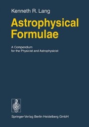 Front cover of Astrophysical Formulae: A Compendium for the Physicist and Astrophysicist (Springer Study Edition) by Kenneth R. Lang